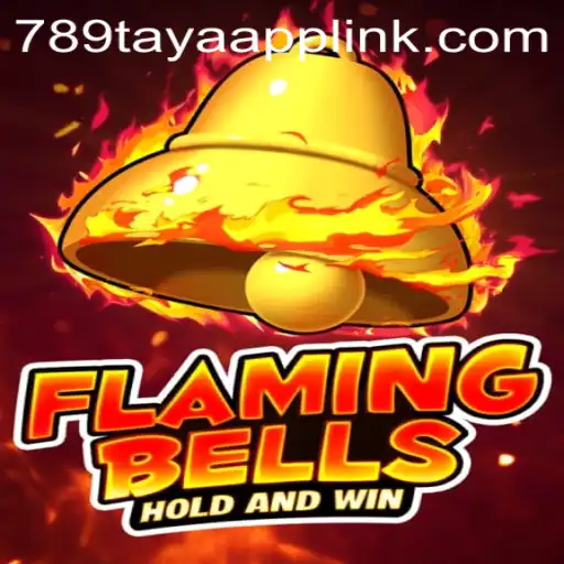 Exploring the World of Flaming Bells with 789TAYA.COM