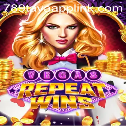VegasRepeatWins: A New Gaming Experience on 789TAYA.COM